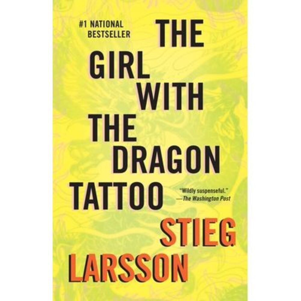 The Girl with the Dragon Tattoo: A Lisbeth Salander Novel -- Stieg Larsson